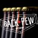 Sinners &amp; Saints Unite:  Back Pew Brewing Is Opening!