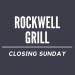 Rockwell Grill is Closing