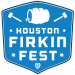 Houston Firkin Fest – Preview
